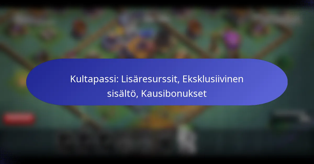 Read more about the article Kultapassi: Lisäresurssit, Eksklusiivinen sisältö, Kausibonukset