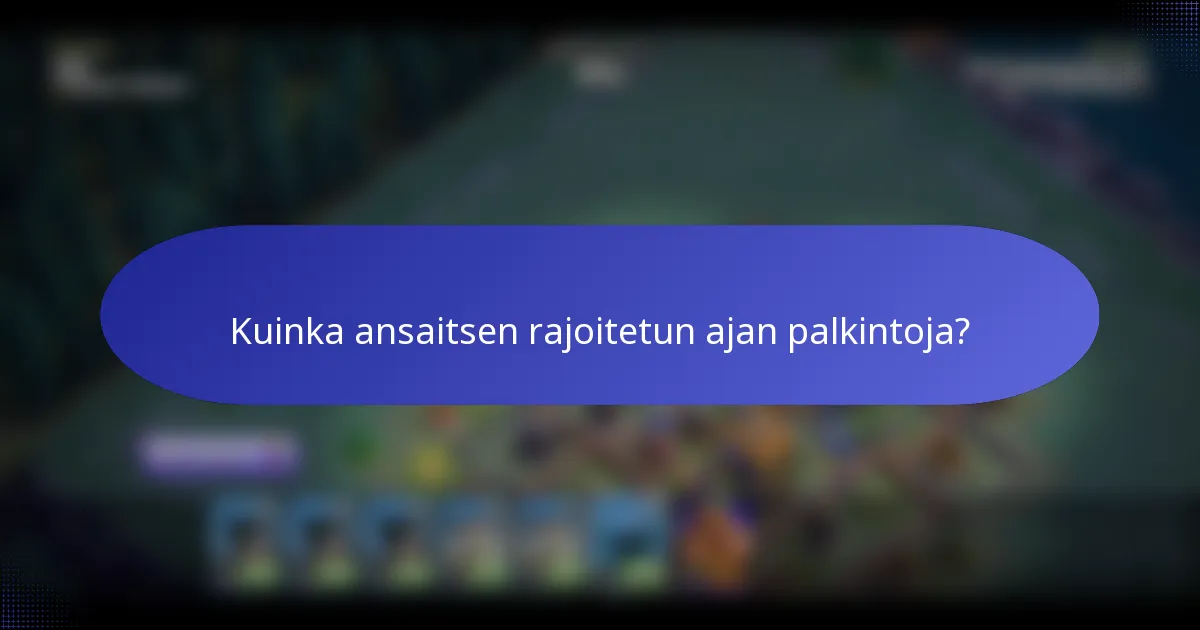 Kuinka ansaitsen rajoitetun ajan palkintoja?