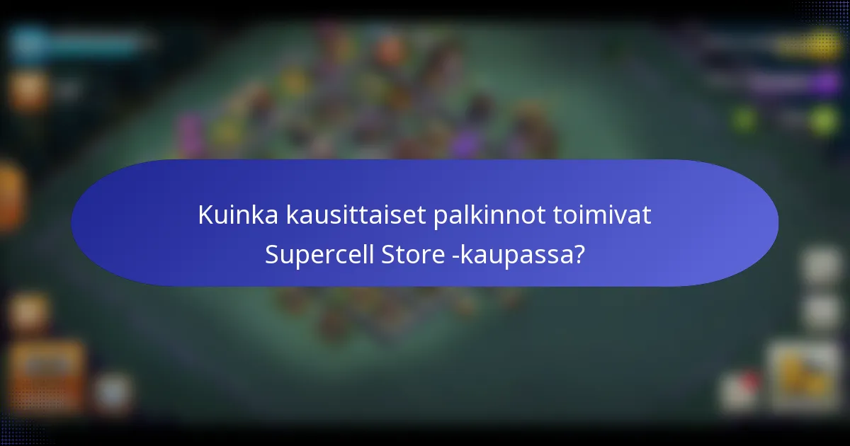 Kuinka kausittaiset palkinnot toimivat Supercell Store -kaupassa?