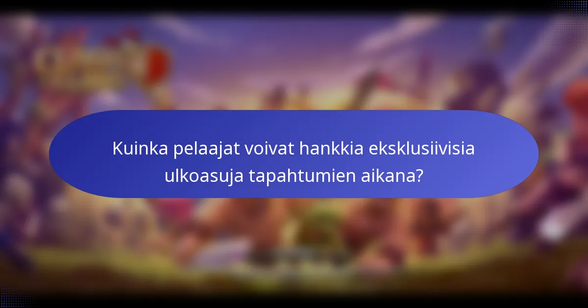 Kuinka pelaajat voivat hankkia eksklusiivisia ulkoasuja tapahtumien aikana?