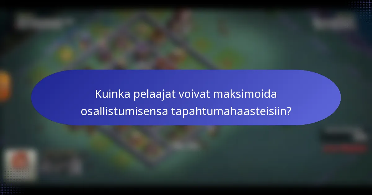 Kuinka pelaajat voivat maksimoida osallistumisensa tapahtumahaasteisiin?