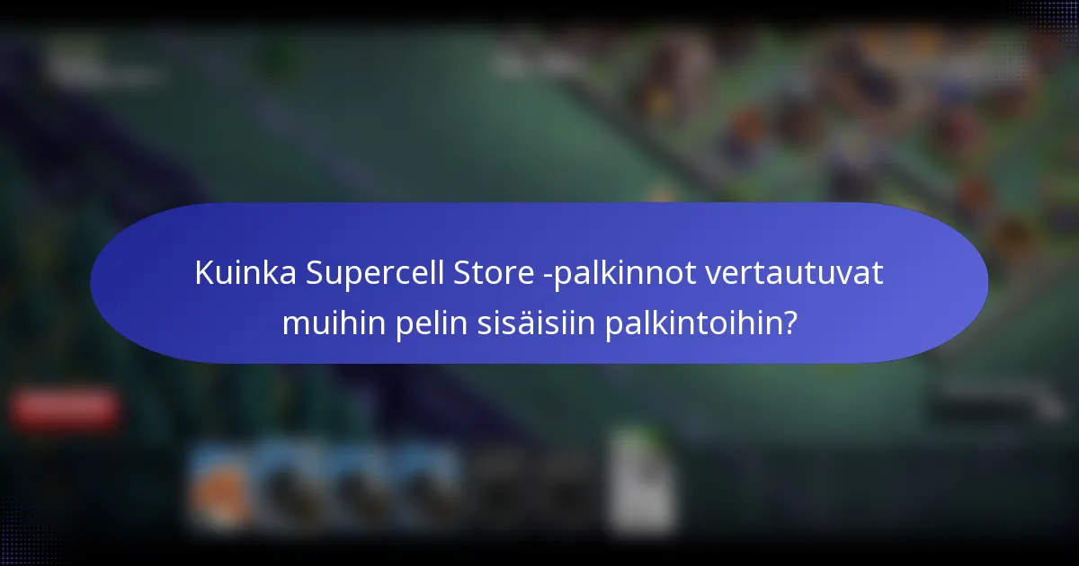 Kuinka Supercell Store -palkinnot vertautuvat muihin pelin sisäisiin palkintoihin?