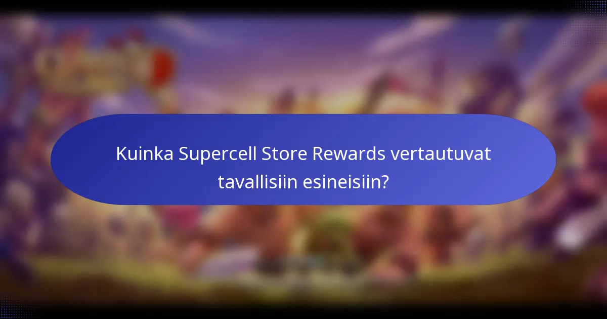 Kuinka Supercell Store Rewards vertautuvat tavallisiin esineisiin?