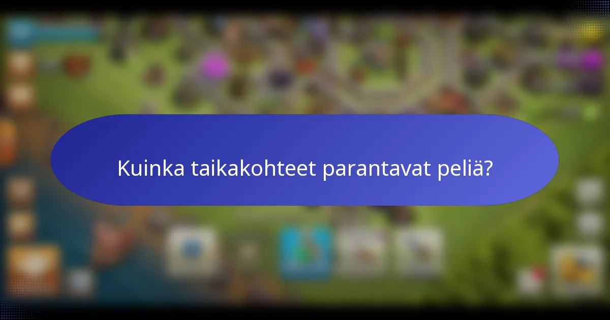 Kuinka taikakohteet parantavat peliä?
