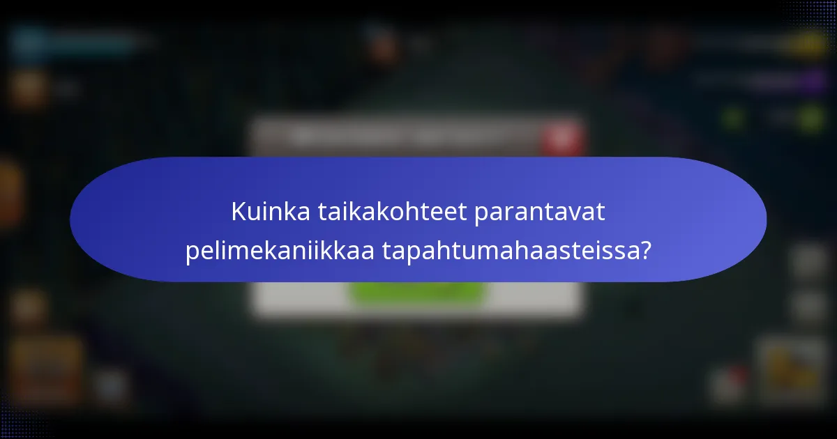 Kuinka taikakohteet parantavat pelimekaniikkaa tapahtumahaasteissa?