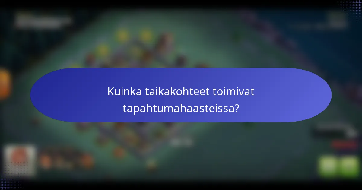 Kuinka taikakohteet toimivat tapahtumahaasteissa?