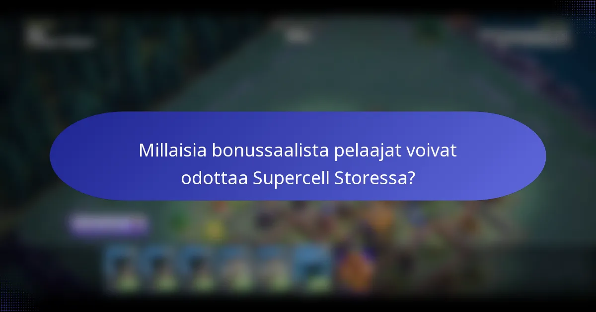 Millaisia bonussaalista pelaajat voivat odottaa Supercell Storessa?
