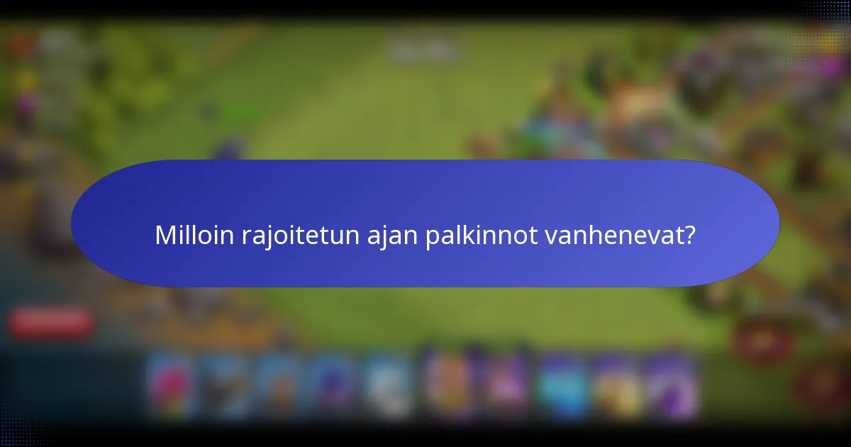 Milloin rajoitetun ajan palkinnot vanhenevat?