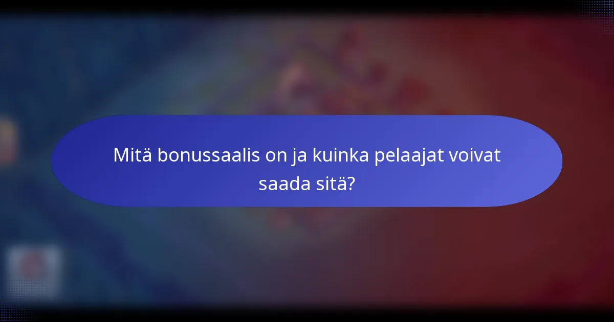 Mitä bonussaalis on ja kuinka pelaajat voivat saada sitä?