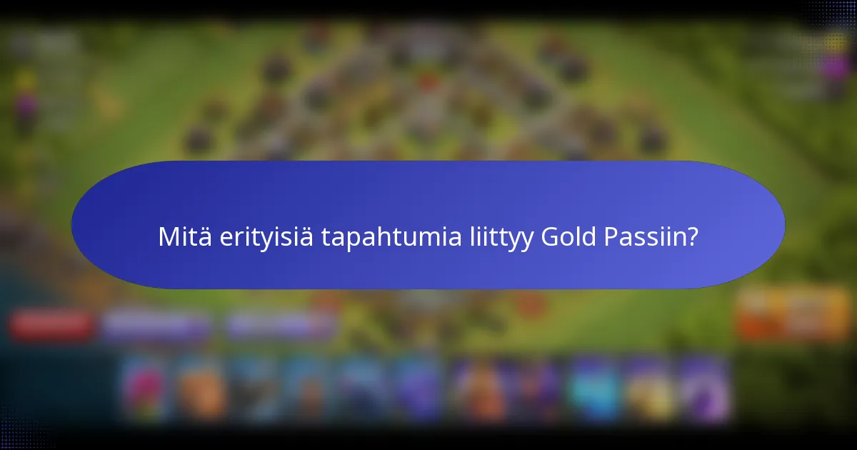Mitä erityisiä tapahtumia liittyy Gold Passiin?