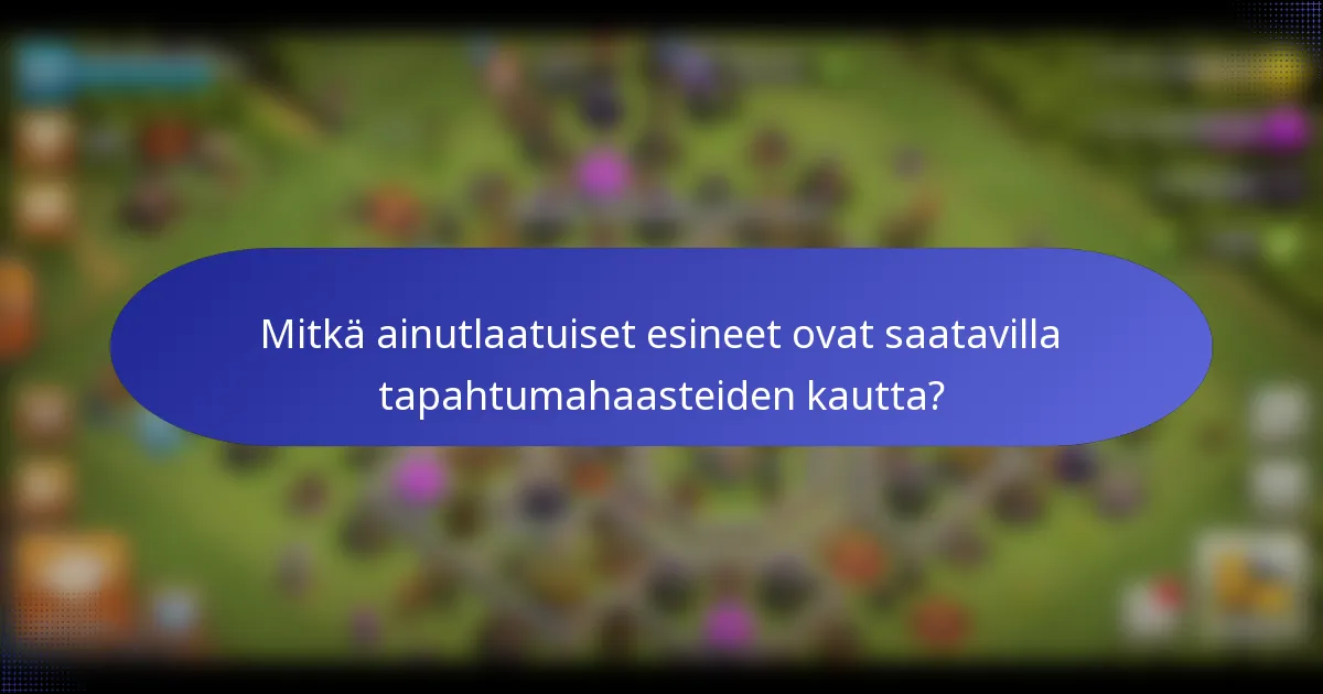 Mitkä ainutlaatuiset esineet ovat saatavilla tapahtumahaasteiden kautta?