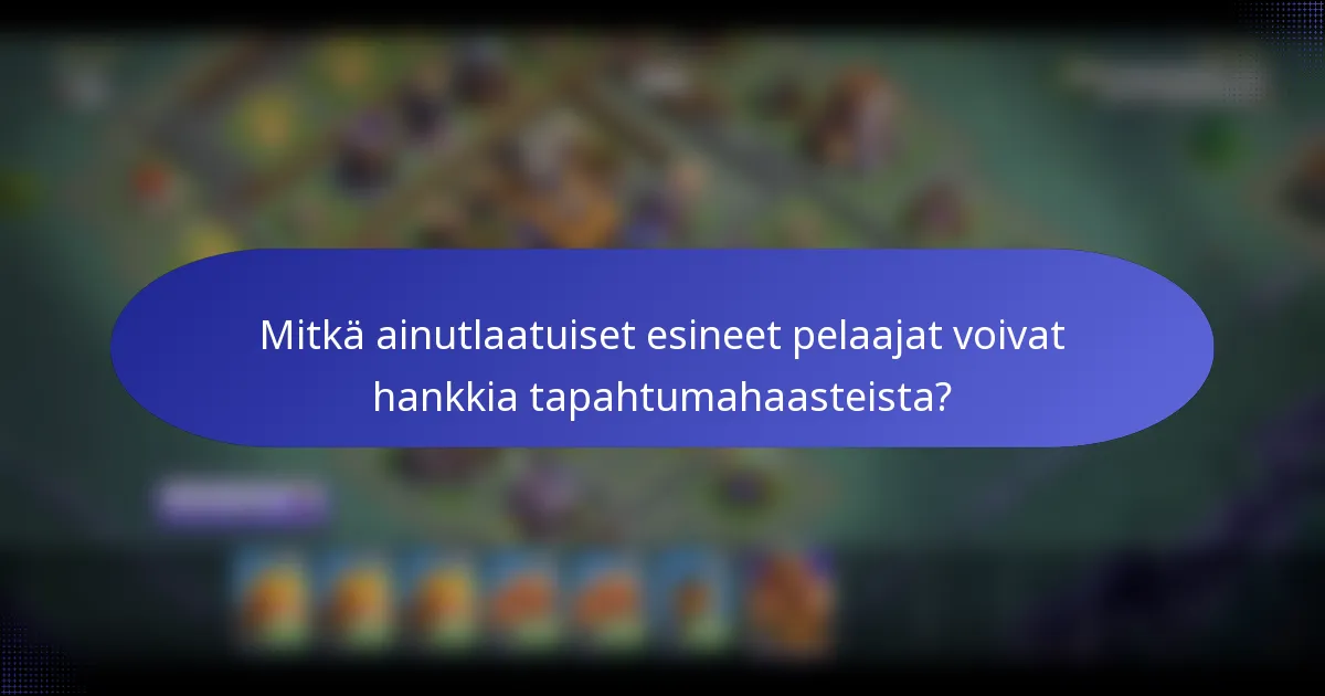 Mitkä ainutlaatuiset esineet pelaajat voivat hankkia tapahtumahaasteista?