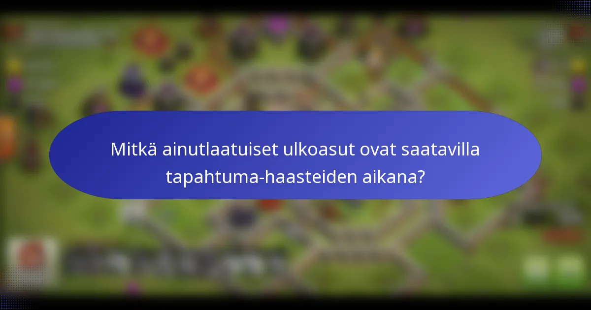 Mitkä ainutlaatuiset ulkoasut ovat saatavilla tapahtuma-haasteiden aikana?