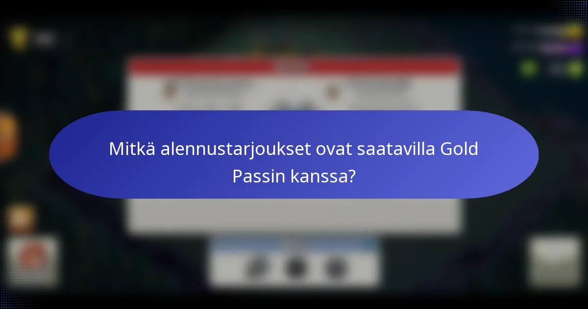 Mitkä alennustarjoukset ovat saatavilla Gold Passin kanssa?