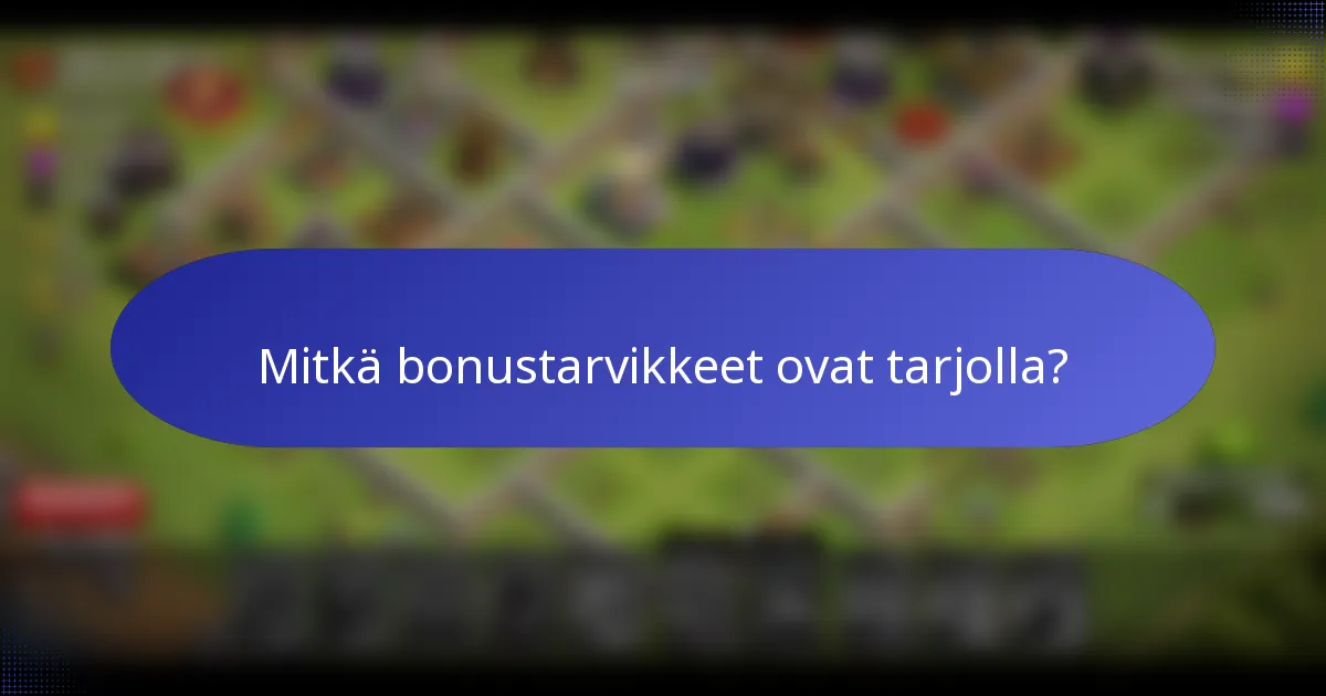 Mitkä bonustarvikkeet ovat tarjolla?