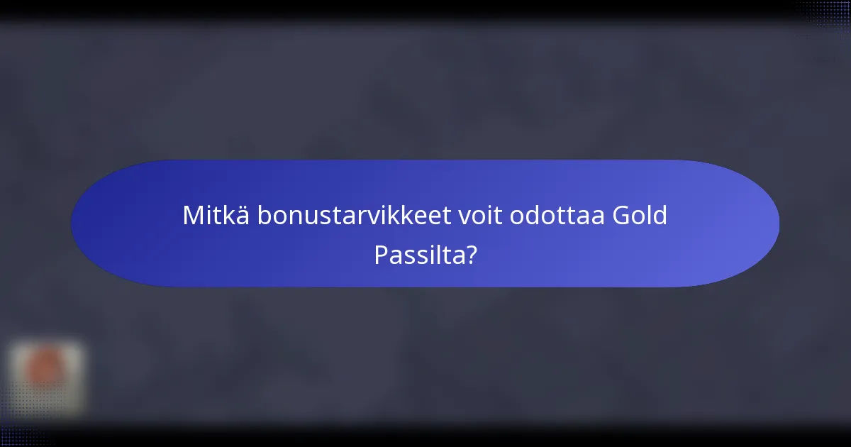 Mitkä bonustarvikkeet voit odottaa Gold Passilta?