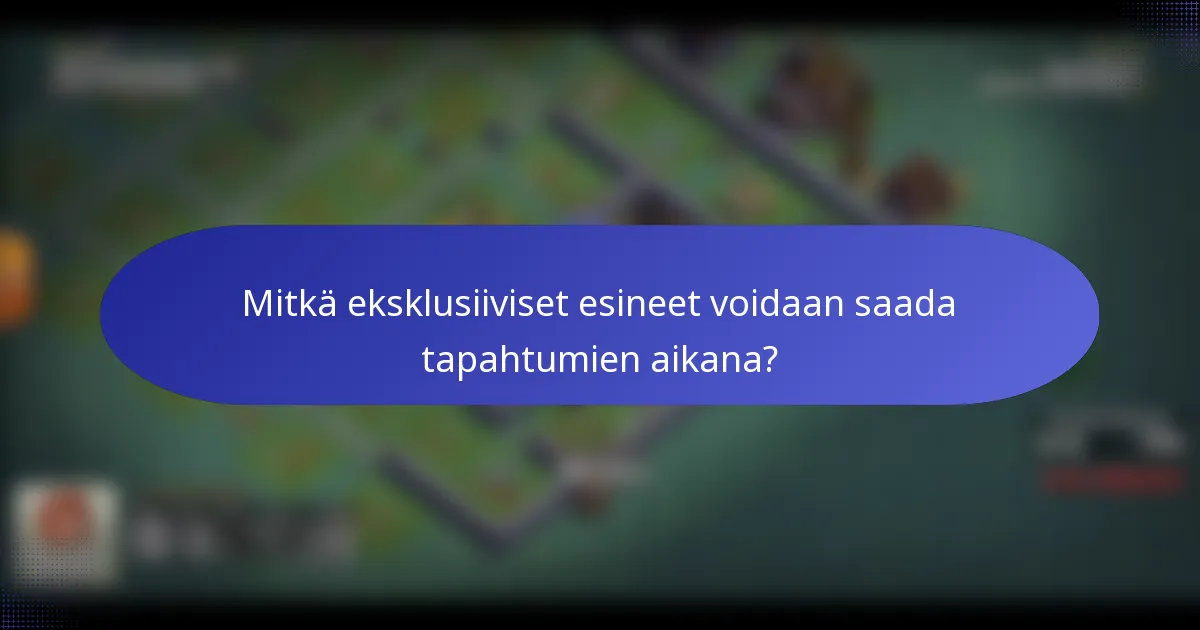Mitkä eksklusiiviset esineet voidaan saada tapahtumien aikana?