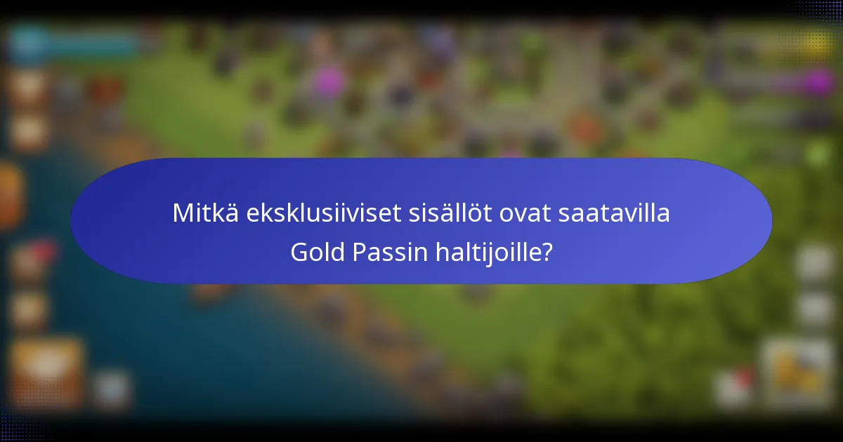 Mitkä eksklusiiviset sisällöt ovat saatavilla Gold Passin haltijoille?