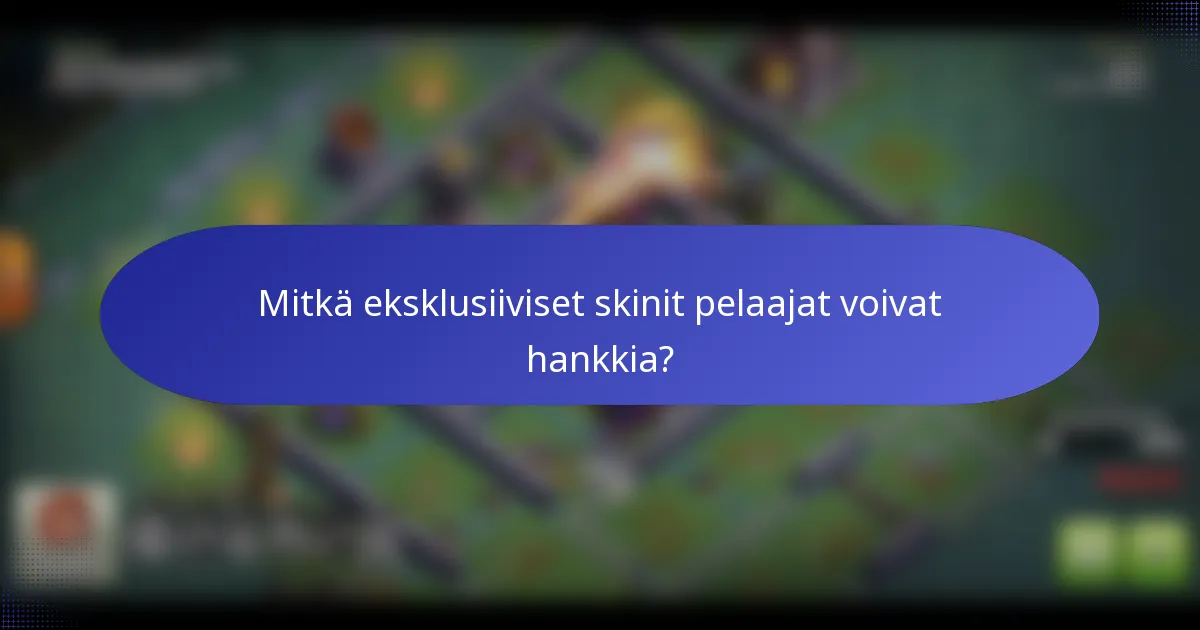Mitkä eksklusiiviset skinit pelaajat voivat hankkia?