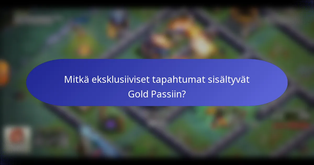 Mitkä eksklusiiviset tapahtumat sisältyvät Gold Passiin?