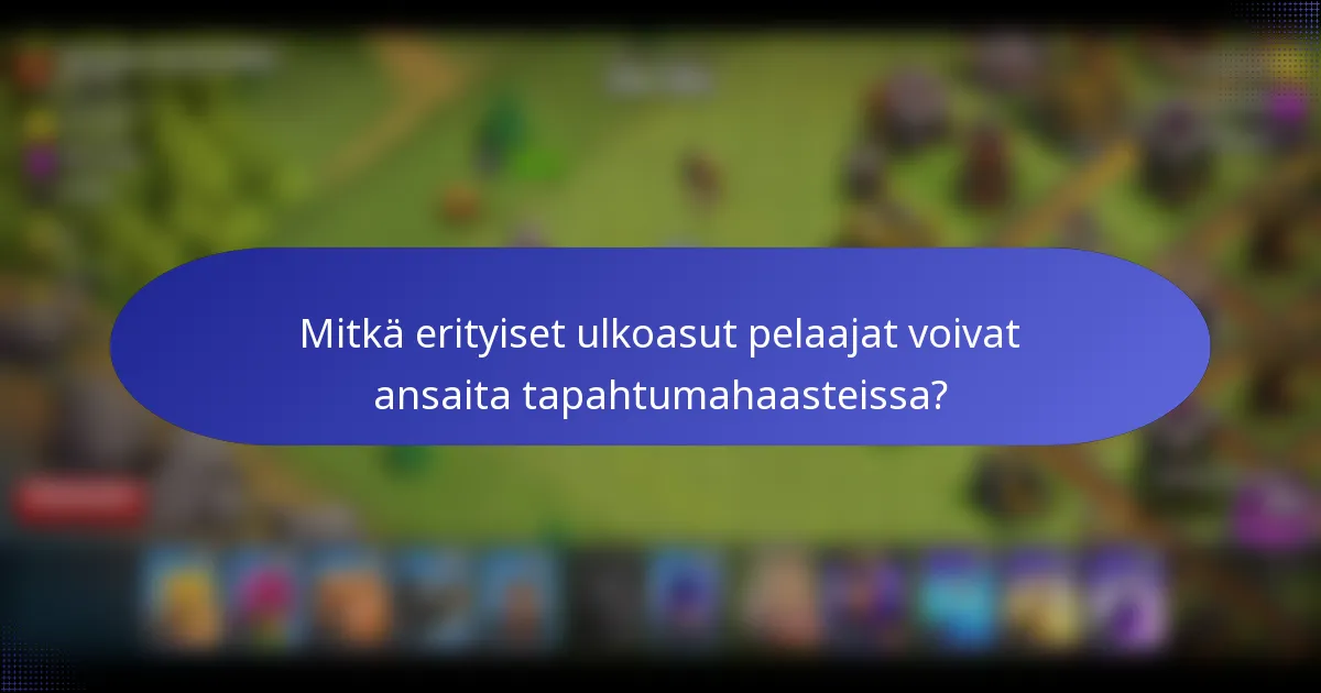 Mitkä erityiset ulkoasut pelaajat voivat ansaita tapahtumahaasteissa?
