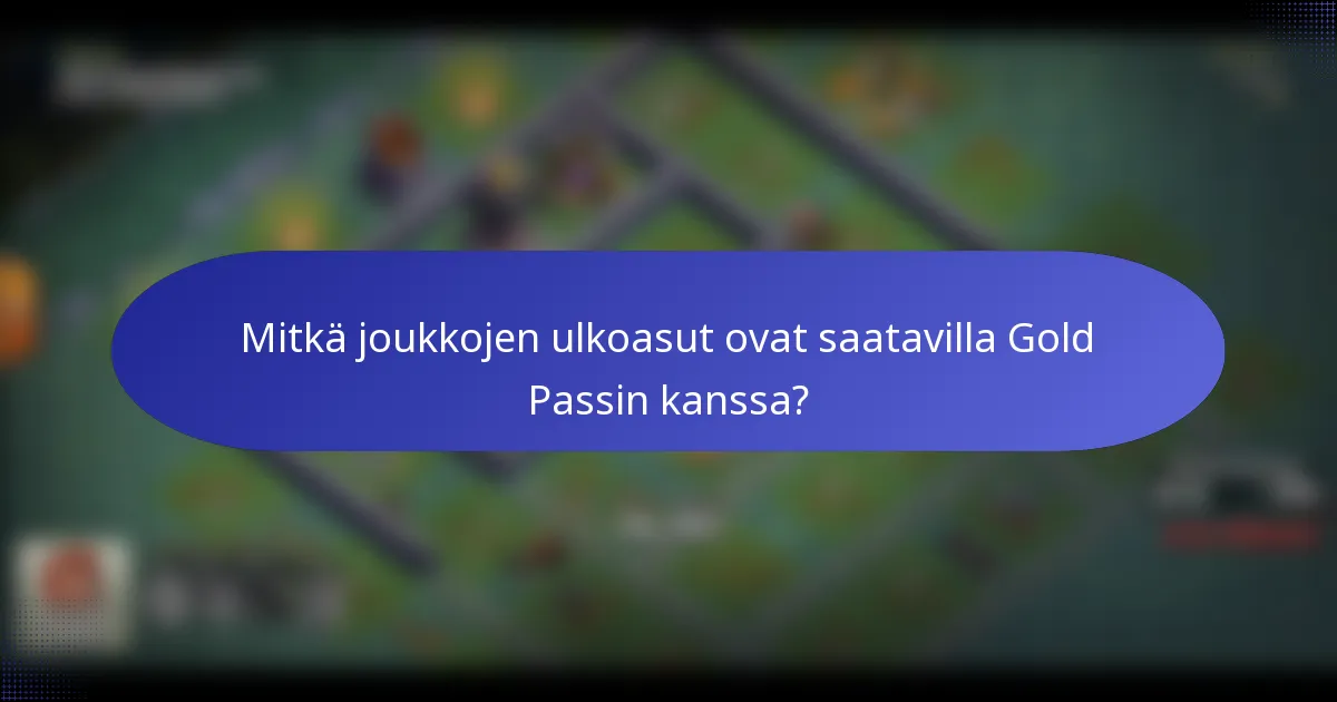 Mitkä joukkojen ulkoasut ovat saatavilla Gold Passin kanssa?