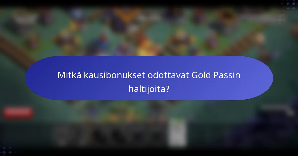 Mitkä kausibonukset odottavat Gold Passin haltijoita?