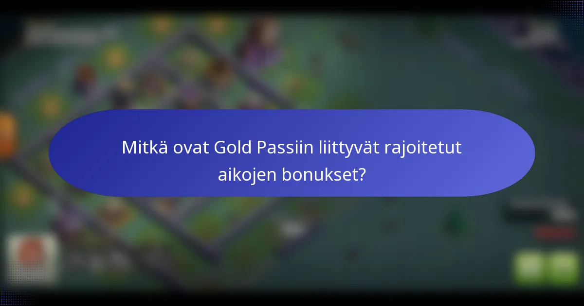 Mitkä ovat Gold Passiin liittyvät rajoitetut aikojen bonukset?
