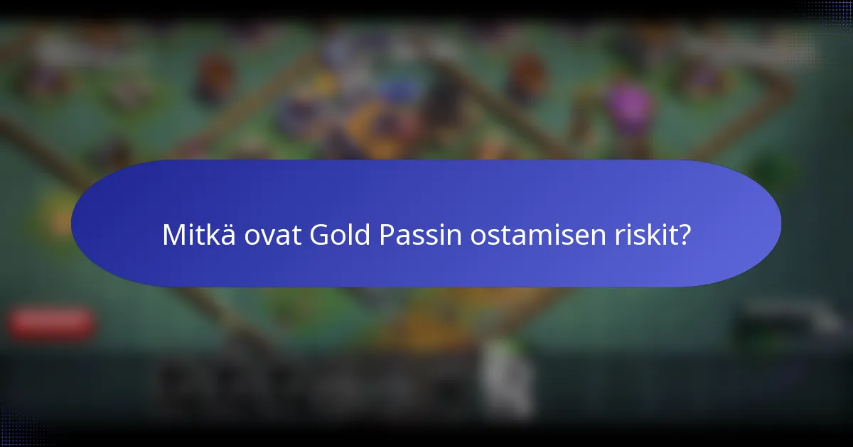 Mitkä ovat Gold Passin ostamisen riskit?