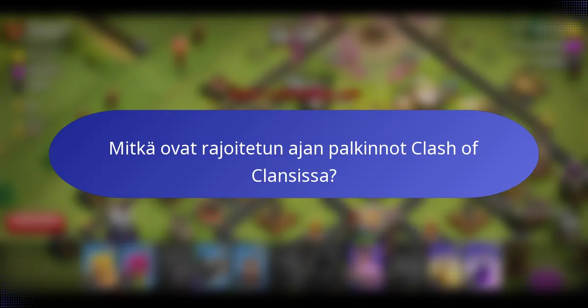 Mitkä ovat rajoitetun ajan palkinnot Clash of Clansissa?