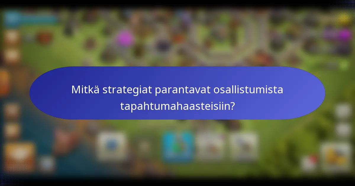 Mitkä strategiat parantavat osallistumista tapahtumahaasteisiin?