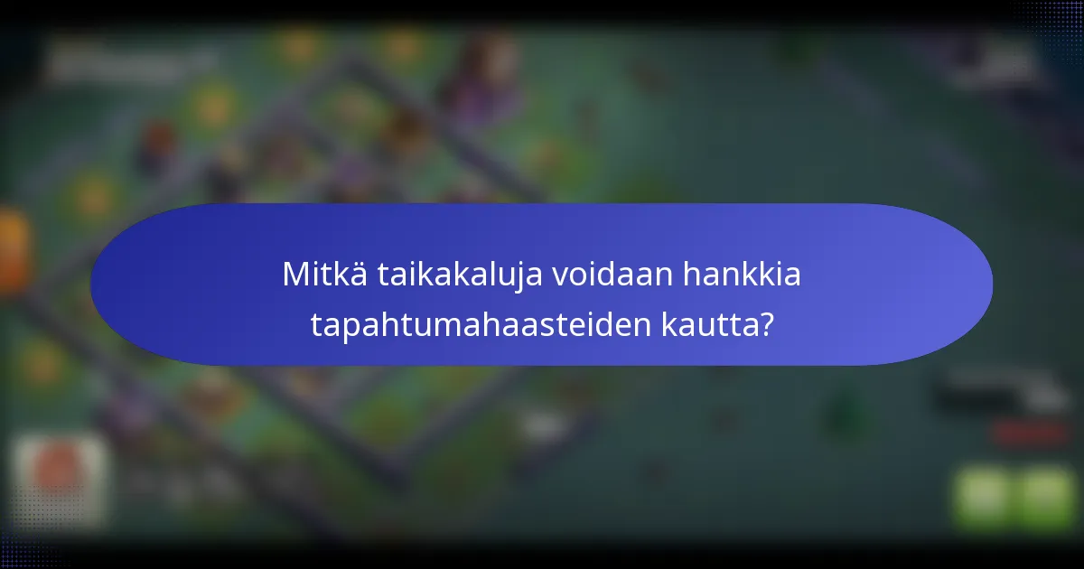 Mitkä taikakaluja voidaan hankkia tapahtumahaasteiden kautta?