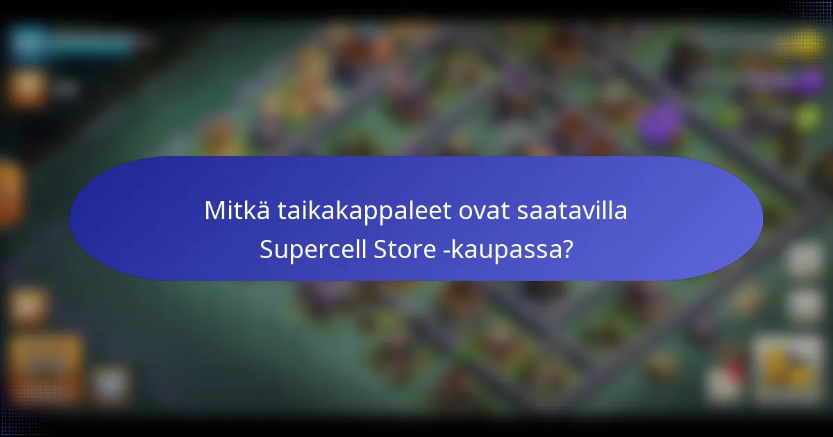 Mitkä taikakappaleet ovat saatavilla Supercell Store -kaupassa?