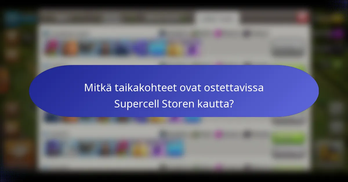 Mitkä taikakohteet ovat ostettavissa Supercell Storen kautta?